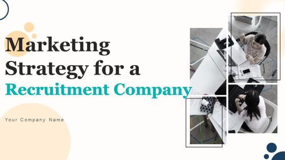 Marketing Strategy For A Recruitment Company Ppt PowerPoint Presentation Complete Deck With Slides Marketing Strategy For A Recruitment Company Ppt PowerPoint Presentation Complete Deck With Slides