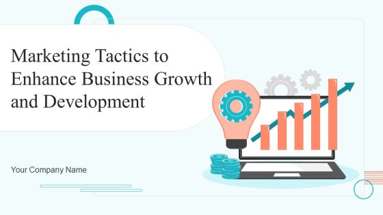 Marketing Tactics To Enhance Business Growth And Development Ppt PowerPoint Presentation Complete Deck With Slides