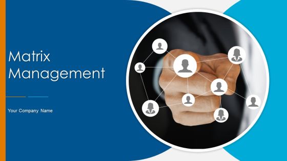 Matrix Management Ppt PowerPoint Presentation Complete Deck With Slides Matrix Management Ppt PowerPoint Presentation Complete Deck With Slides