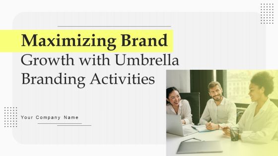 Maximizing Brand Growth With Umbrella Branding Activities Ppt PowerPoint Presentation Complete Deck With Slides