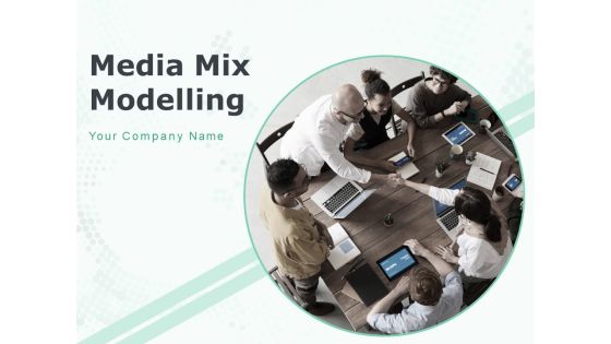 Media Mix Modelling Ppt PowerPoint Presentation Complete Deck With Slides Media Mix Modelling Ppt PowerPoint Presentation Complete Deck With Slides