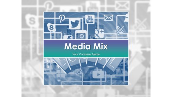 Media Mix Ppt PowerPoint Presentation Complete Deck With Slides Media Mix Ppt PowerPoint Presentation Complete Deck With Slides