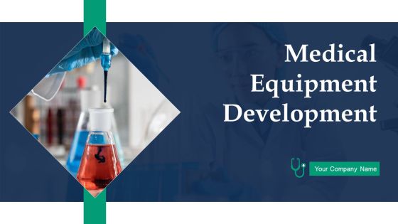Medical Equipment Development Ppt PowerPoint Presentation Complete Deck With Slides Medical Equipment Development Ppt PowerPoint Presentation Complete Deck With Slides