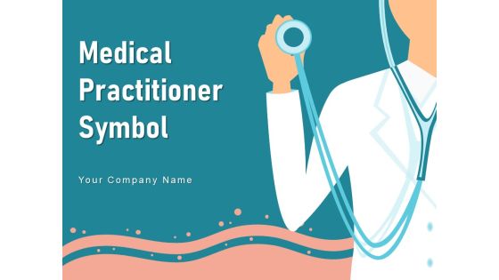 Medical Practitioner Symbol Stethoscope Calendar Physician Measuring Ppt PowerPoint Presentation Complete Deck