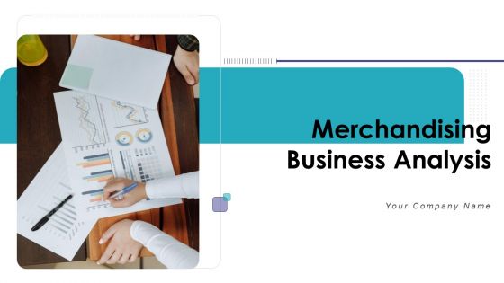 Merchandising Business Analysis Ppt PowerPoint Presentation Complete Deck With Slides
