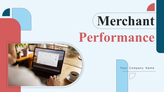 Merchant Performance Ppt PowerPoint Presentation Complete Deck With Slides Merchant Performance Ppt PowerPoint Presentation Complete Deck With Slides