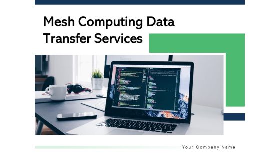 Mesh Computing Data Transfer Services Checklist Cloud Data Ppt PowerPoint Presentation Complete Deck