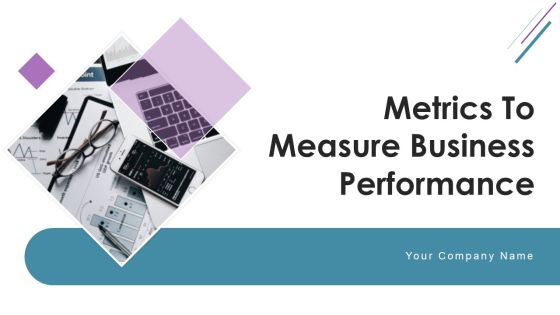 Metrics To Measure Business Performance Ppt PowerPoint Presentation Complete Deck With Slides Metrics To Measure Business Performance Ppt PowerPoint Presentation Complete Deck With Slides