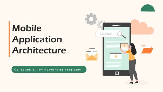 Mobile Application Architecture Ppt PowerPoint Presentation Complete With Slides
