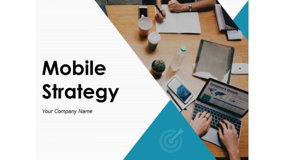 Mobile Strategy Ppt PowerPoint Presentation Complete Deck With Slides Mobile Strategy Ppt PowerPoint Presentation Complete Deck With Slides