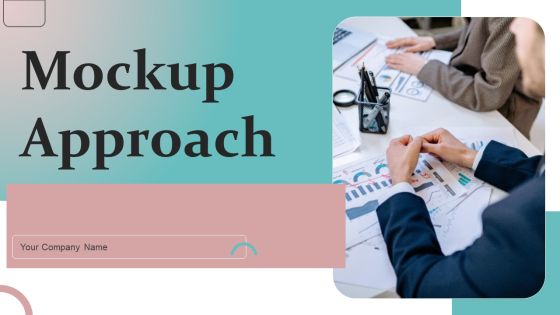 Mockup Approach Ppt PowerPoint Presentation Complete Deck With Slides Mockup Approach Ppt PowerPoint Presentation Complete Deck With Slides