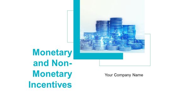 Monetary And Non Monetary Incentives Ppt PowerPoint Presentation Complete Deck With Slides Monetary And Non Monetary Incentives Ppt PowerPoint Presentation Complete Deck With Slides