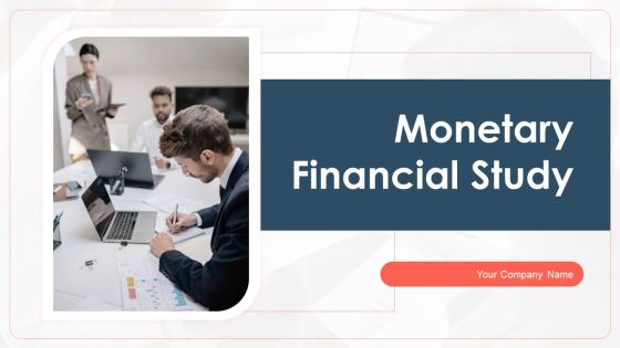 Monetary Financial Study Ppt PowerPoint Presentation Complete Deck With Slides Monetary Financial Study Ppt PowerPoint Presentation Complete Deck With Slides