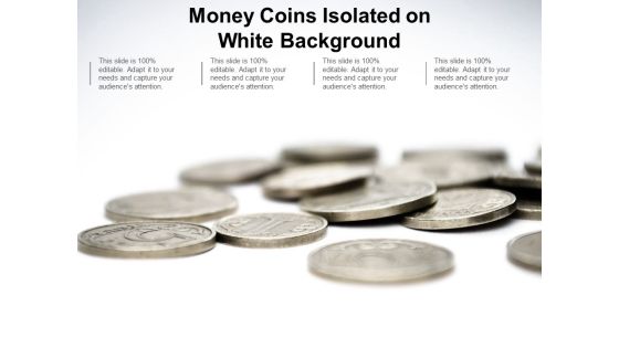 Money Coins Isolated On White Background Ppt Powerpoint Presentation Summary Gridlines Money Coins Isolated On White Background Ppt Powerpoint Presentation Summary Gridlines