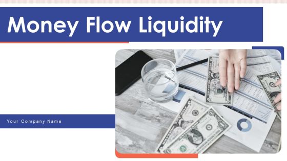 Money Flow Liquidity Cash Payables Ppt PowerPoint Presentation Complete Deck With Slides Money Flow Liquidity Cash Payables Ppt PowerPoint Presentation Complete Deck With Slides