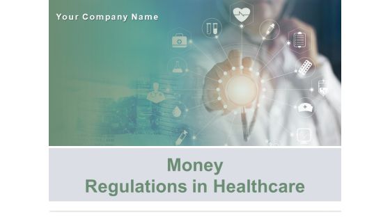 Money Regulations In Healthcare Ppt PowerPoint Presentation Complete Deck With Slides Money Regulations In Healthcare Ppt PowerPoint Presentation Complete Deck With Slides