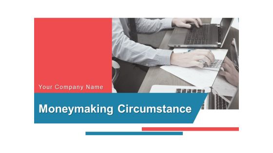 Moneymaking Circumstance Ppt PowerPoint Presentation Complete Deck With Slides Moneymaking Circumstance Ppt PowerPoint Presentation Complete Deck With Slides