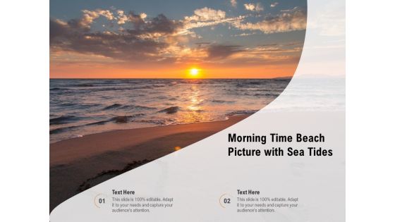 Morning Time Beach Picture With Sea Tides Ppt PowerPoint Presentation Layouts Images PDF Morning Time Beach Picture With Sea Tides Ppt PowerPoint Presentation Layouts Images PDF