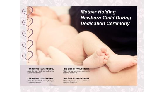 Mother Holding Newborn Child During Dedication Ceremony Ppt PowerPoint Presentation Ideas Graphics Tutorials