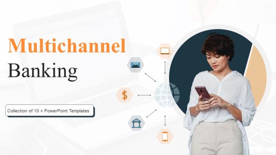 Multichannel Banking Ppt PowerPoint Presentation Complete Deck With Slides