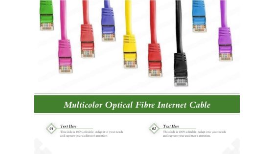 Multicolor Optical Fibre Internet Cable Ppt PowerPoint Presentation Portfolio Ideas PDF Multicolor Optical Fibre Internet Cable Ppt PowerPoint Presentation Portfolio Ideas PDF