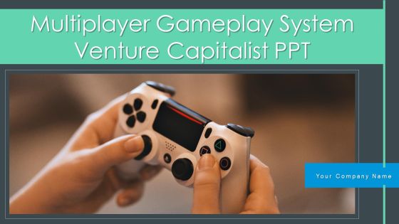 Multiplayer Gameplay System Venture Capitalist PPT Ppt PowerPoint Presentation Complete Deck With Slides