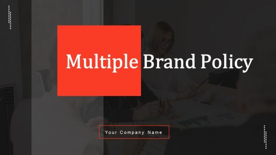 Multiple Brand Policy Ppt PowerPoint Presentation Complete Deck With Slides Multiple Brand Policy Ppt PowerPoint Presentation Complete Deck With Slides