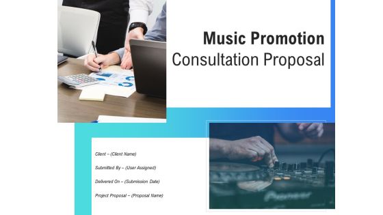 Music Promotion Consultation Proposal Ppt PowerPoint Presentation Complete Deck With Slides