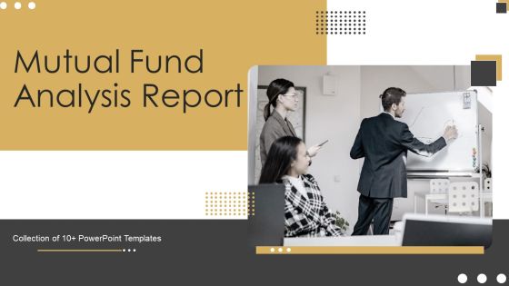 Mutual Fund Analysis Report Ppt PowerPoint Presentation Complete Deck With Slides Mutual Fund Analysis Report Ppt PowerPoint Presentation Complete Deck With Slides