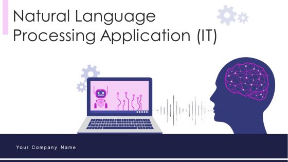 Natural Language Processing Application IT Ppt PowerPoint Presentation Complete With Slides Natural Language Processing Application IT Ppt PowerPoint Presentation Complete With Slides