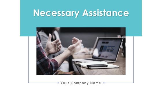 Necessary Assistance Online Marketing Customer Needed Business Support Ppt PowerPoint Presentation Complete Deck