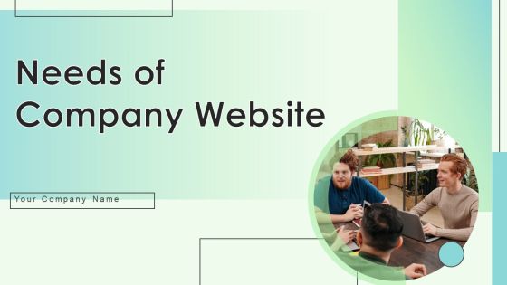 Needs Of Company Website Ppt PowerPoint Presentation Complete Deck With Slides Needs Of Company Website Ppt PowerPoint Presentation Complete Deck With Slides