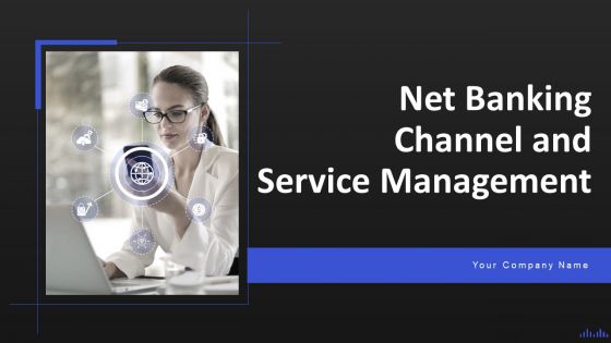 Net Banking Channel And Service Management Ppt PowerPoint Presentation Complete With Slides Net Banking Channel And Service Management Ppt PowerPoint Presentation Complete With Slides