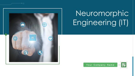 Neuromorphic Engineering IT Ppt PowerPoint Presentation Complete Deck With Slides