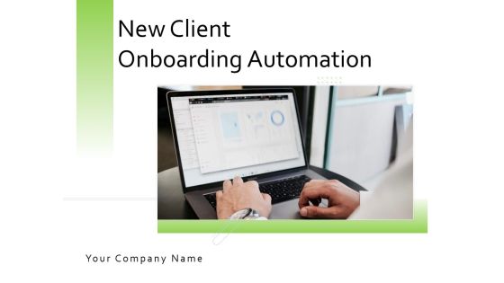 New Client Onboarding Automation Ppt PowerPoint Presentation Complete Deck With Slides New Client Onboarding Automation Ppt PowerPoint Presentation Complete Deck With Slides
