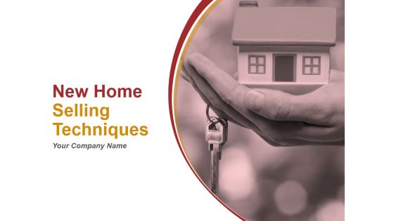 New Home Selling Techniques Ppt PowerPoint Presentation Complete Deck With Slides New Home Selling Techniques Ppt PowerPoint Presentation Complete Deck With Slides