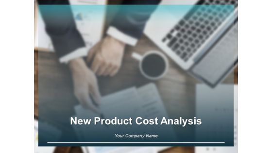 New Product Cost Analysis Ppt PowerPoint Presentation Complete Deck With Slides New Product Cost Analysis Ppt PowerPoint Presentation Complete Deck With Slides