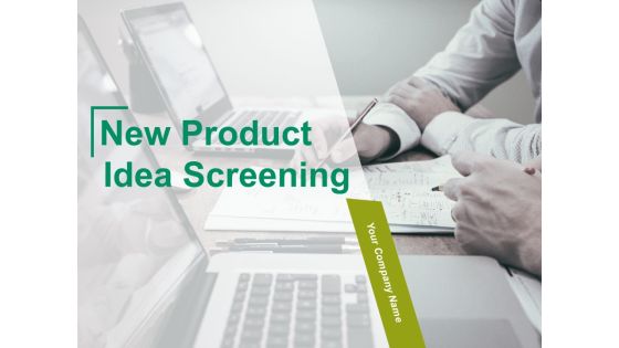 New Product Idea Screening Ppt PowerPoint Presentation Complete Deck With Slides New Product Idea Screening Ppt PowerPoint Presentation Complete Deck With Slides