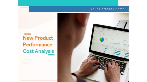 New Product Performance Cost Analysis Ppt PowerPoint Presentation Complete Deck With Slides New Product Performance Cost Analysis Ppt PowerPoint Presentation Complete Deck With Slides