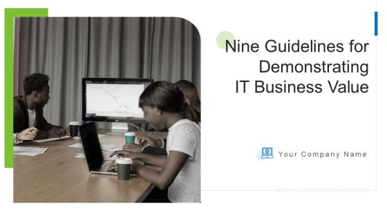 Nine Guidelines For Demonstrating IT Business Value Ppt PowerPoint Presentation Complete With Slides Nine Guidelines For Demonstrating IT Business Value Ppt PowerPoint Presentation Complete With Slides