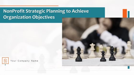 Nonprofit Strategic Planning To Achieve Organization Objectives Ppt PowerPoint Presentation Complete Deck With Slides Nonprofit Strategic Planning To Achieve Organization Objectives Ppt PowerPoint Presentation Complete Deck With Slides