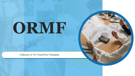 ORMF Ppt PowerPoint Presentation Complete Deck With Slides ORMF Ppt PowerPoint Presentation Complete Deck With Slides