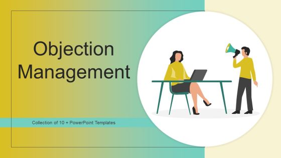 Objection Management Ppt PowerPoint Presentation Complete Deck With Slides Objection Management Ppt PowerPoint Presentation Complete Deck With Slides