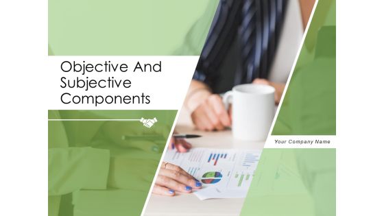 Objective And Subjective Components Business Ppt PowerPoint Presentation Complete Deck Objective And Subjective Components Business Ppt PowerPoint Presentation Complete Deck