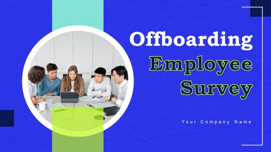 Offboarding Employee Survey Ppt PowerPoint Presentation Complete Deck With Slides Survey Offboarding Employee Survey Ppt PowerPoint Presentation Complete Deck With Slides Survey