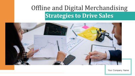 Offilne And Digital Merchandising Strategies To Drive Sales Ppt PowerPoint Presentation Complete Deck With Slides
