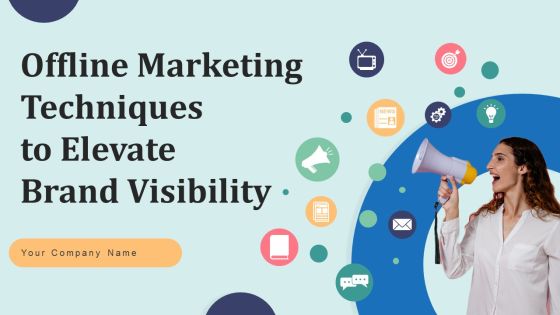 Offline Marketing Techniques To Elevate Brand Visibility Ppt PowerPoint Presentation Complete Deck With Slides Offline Marketing Techniques To Elevate Brand Visibility Ppt PowerPoint Presentation Complete Deck With Slides
