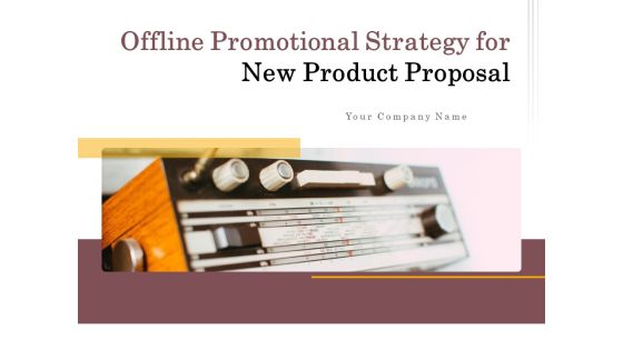 Offline Promotional Strategy For New Product Proposal Ppt PowerPoint Presentation Complete Deck With Slides Offline Promotional Strategy For New Product Proposal Ppt PowerPoint Presentation Complete Deck With Slides