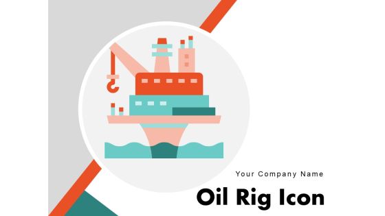 Oil Rig Icon Construction Natural Ppt PowerPoint Presentation Complete Deck Oil Rig Icon Construction Natural Ppt PowerPoint Presentation Complete Deck