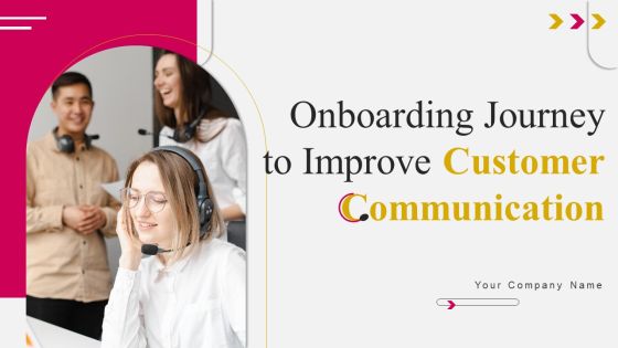 Onboarding Journey To Improve Customer Communication Ppt PowerPoint Presentation Complete Deck With Slides Onboarding Journey To Improve Customer Communication Ppt PowerPoint Presentation Complete Deck With Slides